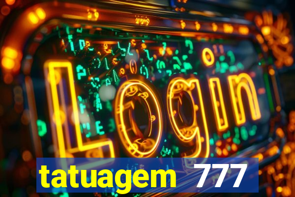 tatuagem 777 significado no crime